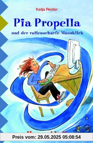 Pia Propella und der rattenscharfe Mausklick: Schulausgabe Pia Propella und der rattenscharfe Mausklick: Schulausgabe