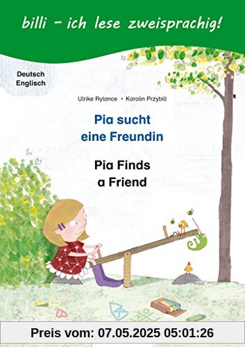 Pia sucht eine Freundin: Kinderbuch Deutsch-Englisch mit Leserätsel Pia sucht eine Freundin: Kinderbuch Deutsch-Englisch mit Leserätsel