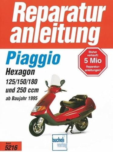 Piaggio Hexagon ab 1995: 2 Takt, Wassergekühlt, Membrangesteuert / 4-Takt, Wassergekühltm OHC, 2 Ventile (Reparaturanleitungen) von Bucheli Verlags AG