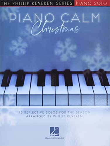 Piano Calm Christmas - 15 Reflective Solos for the Season Arranged by Phillip Keveren for the Intermediate-level Player von HAL LEONARD