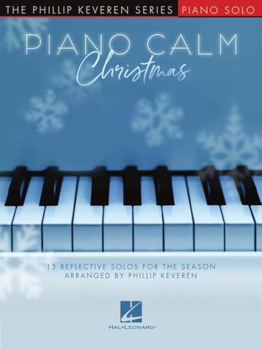 Piano Calm Christmas - 15 Reflective Solos for the Season Arranged by Phillip Keveren for the Intermediate-level Player von HAL LEONARD