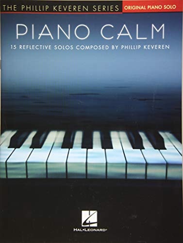 Piano Calm: 15 Reflective Solos Composed by Phillip Keveren: 15 Reflective Solos, Original Piano Solo (Phillip Keveren: Piano Level Intermediate) von Hal Leonard