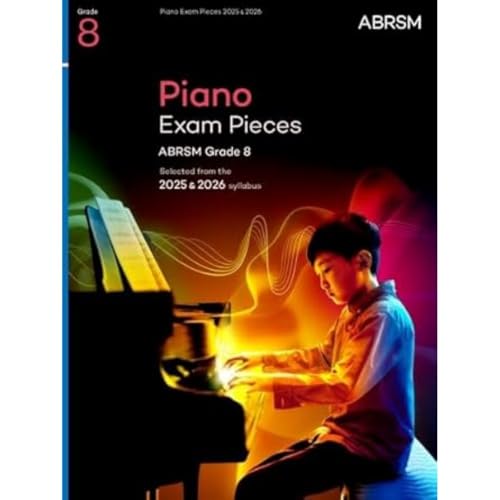 Piano Exam Pieces 2025 & 2026, ABRSM Grade 8: Selected from the 2025 & 2026 syllabus (ABRSM Exam Pieces)