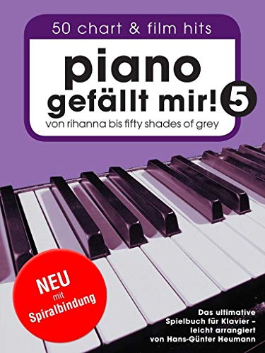 Piano Gefallt Mir! - Book 5 (Spiral-Bound): Songbook für Klavier: Von Rihanna bis Fifty Shades Of Grey. Das ultimative Spielbuch für Klavier.