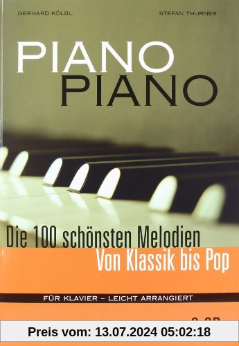 Piano Piano / inkl. 3 CDs: Die 100 schönsten Melodien von Klassik bis Pop. Für Klavier - leicht arrangiert
