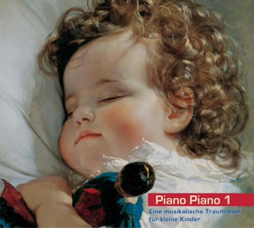 Piano Piano 1 - Klavier. Eine musikalische Traumreise für kleine Kinder. Beruhigende klassische Musik für Babys und Kleinkinder. Einschlafhilfe und Beruhigungsmusik