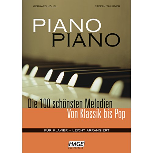 Piano Piano: Die 100 Schönsten Melodien Von Klassik Bis Pop. Für Klavier Piano Piano: Die 100 Schönsten Melodien Von Klassik Bis Pop. Für Klavier von Hage Musikverlag