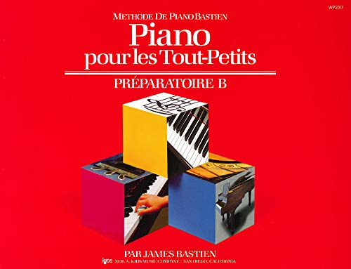 Piano Pour Les Tout-Petits, Préparatoire B (Méthode De Piano Bastien) Piano Pour Les Tout-Petits, Préparatoire B (Méthode De Piano Bastien)
