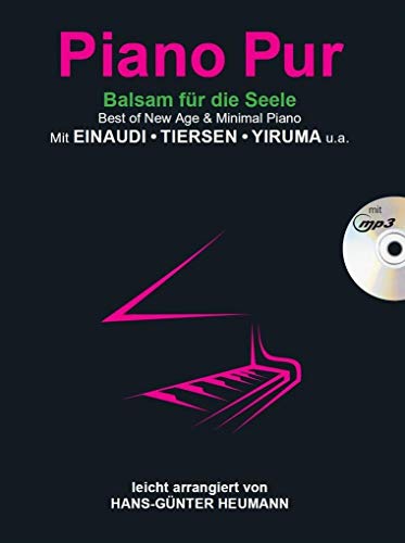Piano Pur - Balsam für die Seele (Book & CD): Sammelband, CD für Klavier: Best of New Age & Minimal Piano mit Einaudi, Tiersen, Yiruma - leicht ... leicht arrangiert von Hans-Günter Heumann