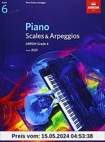 Piano Scales & Arpeggios, ABRSM Grade 6: from 2021 (ABRSM Scales & Arpeggios)