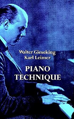 Piano Technique Consisting of the Two Complete Books the Shortest Way to Pianistic Perfection and Rhythmics, Dynamics, Pedal and Other Problems of Pi (Dover Books on Music: Piano)
