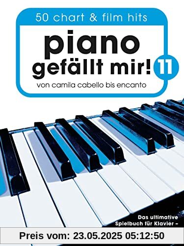 Piano gefällt mir! 11 - 50 Chart und Film Hits: Von Camila Cabello bis Encanto - Das ultimative Spielbuch für Klavier Piano gefällt mir! 11 - 50 Chart und Film Hits: Von Camila Cabello bis Encanto - Das ultimative Spielbuch für Klavier