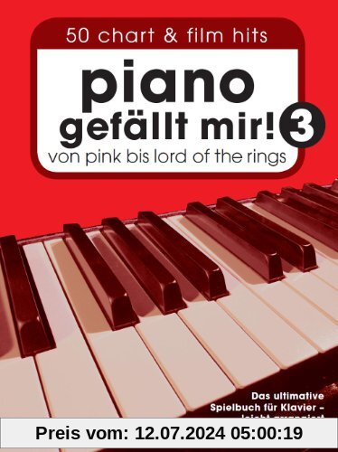 Piano gefällt mir! 3 - 50 Chart & Film Hits von Pink bis Lord Of The Rings. Das ultimative Spielbuch für Klavier - leicht arrangiert von Hans-Günter Heumann