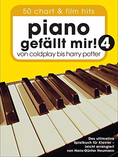 Piano gefällt mir! 50 Chart und Film Hits - Band 4. Von Coldplay bis Harry Potter (Variante Klebebindung): Von Coldplay bis Harry Potter. Das ultimative Spielbuch für Klavier