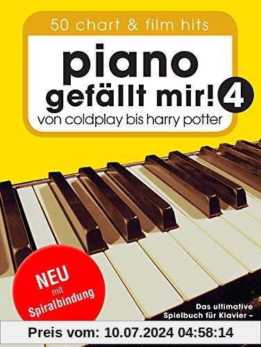 Piano gefällt mir! 50 Chart und Film Hits - Band 4. Von Coldplay bis Harry Potter (Variante Spiralbindung)