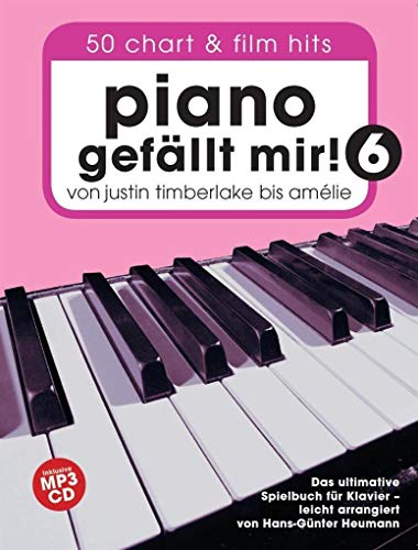 Piano gefällt mir! 50 Chart und Film Hits - Band 6 (Book & CD): Songbook, Bundle, CD für Klavier: Von Justin Timberlake bis Amélie - Das ultimative Spielbuch für Klavier
