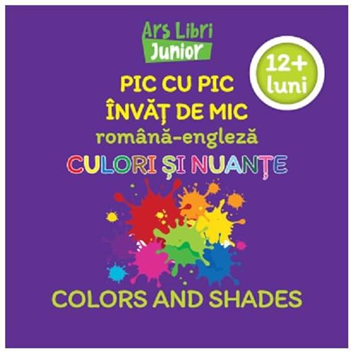 Pic Cu Pic Invat De Mic. Culori Si Nuante. Editie Bilingva von Ars Libri