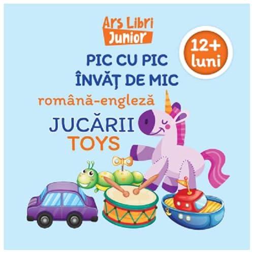Pic Cu Pic Invat De Mic. Jucarii. Editie Bilingva von Ars Libri