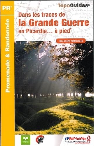 Picardie dans les traces de la Grande Guerre à pied 48PR (RE15) (Promenade & Randonnée)