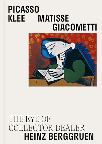 Picasso, Klee, Matisse, Giacometti: The Eye of Collector-Dealer Heinz Berggruen, Masterpieces from Museum Berggruen von Thames & Hudson