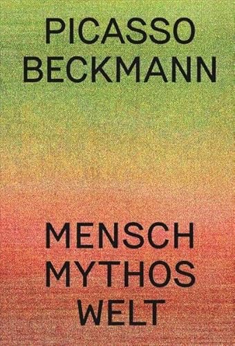 Picasso | Beckmann: Mensch – Mythos – Welt von DISTANZ Verlag