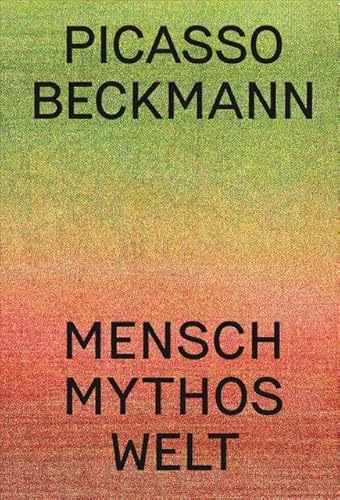 Picasso | Beckmann: Mensch – Mythos – Welt
