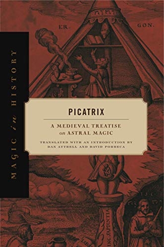 Picatrix: A Medieval Treatise on Astral Magic (Magic in History) von Penn State University Press