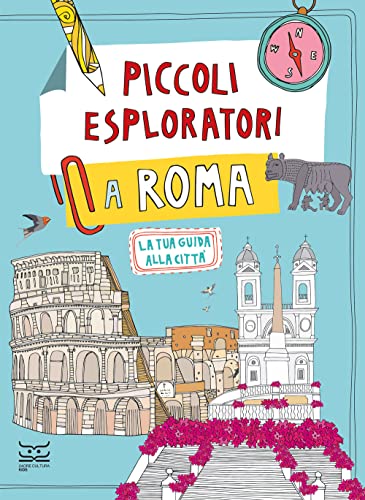 Piccoli esploratori a Roma. La tua guida alla città (24 Ore Cultura. Kids)