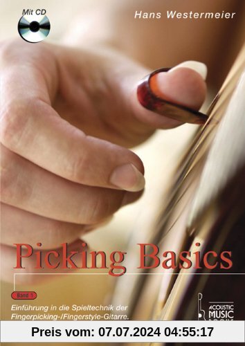 Picking Basics: Einführung in die Spieltechnik der Fingerpicking- /Fingerstyle-Gitarre. Für Folk-, Blues- und Modern-Picking Styles.  Band 1