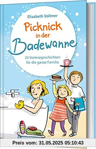 Picknick in der Badewanne: 24 Vorlesegeschichten für die ganze Familie Picknick in der Badewanne: 24 Vorlesegeschichten für die ganze Familie
