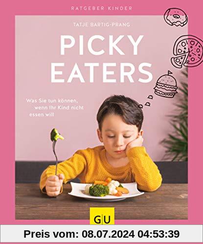 Picky Eaters: Was Sie tun können, wenn Ihr Kind nicht essen will (GU Ratgeber Kinder)