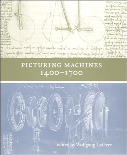 Picturing Machines 1400–1700 (Transformations: Studies in the History of Science and Technology) von MIT Press