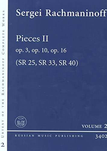 Pieces II: Practical Edition based on the Rachmaninoff Critical Edition of the Complete Works. 2. op. 3, op. 10, op. 16. SR 25, SR 33, SR 40. Klavier. (Rachmaninoff Practical Urtext Editions, Band 2)