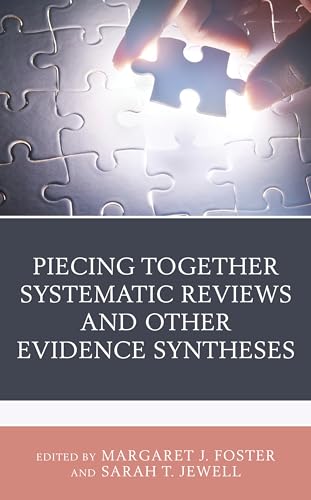 Piecing Together Systematic Reviews and Other Evidence Syntheses: A Guide for Librarians (Medical Library Association Books) von Rowman & Littlefield Publishers