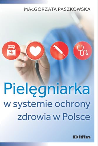 Pielęgniarka w systemie ochrony zdrowia w Polsce Pielęgniarka w systemie ochrony zdrowia w Polsce von Difin