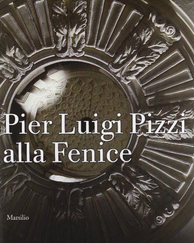 Pier Luigi Pizzi alla Fenice (Libri illustrati. Grandi libri)