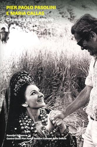 Pier Paolo Pasolini e Maria Callas. Cronaca di un amore. Ediz. illustrata (Cataloghi di mostre) Pier Paolo Pasolini e Maria Callas. Cronaca di un amore. Ediz. illustrata (Cataloghi di mostre)