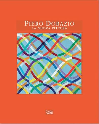 Piero Dorazio. La nuova pittura. Opere 1963-1968 (Cataloghi arte contemporanea)