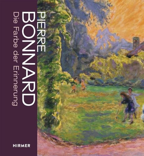 Pierre Bonnard: Die Farbe der Erinnerung von Hirmer Verlag GmbH