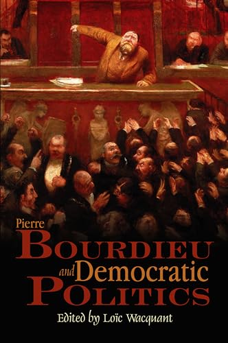 Pierre Bourdieu and Democratic Politics: The Mystery of Ministry