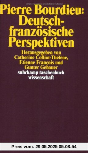 Pierre Bourdieu: Deutsch-französische Perspektiven (suhrkamp taschenbuch wissenschaft)