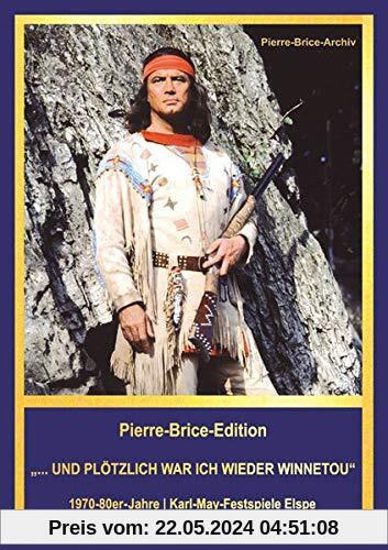 Pierre-Brice-Edition ...UND PLÖTZLICH WAR ICH WIEDER WINNETOU: 1970-80er-Jahre | Karl-May-Festspiele Elspe