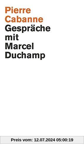 Pierre Cabanne. Gespräche mit Marcel Duchamp. Ein ganz wunderbares Leben