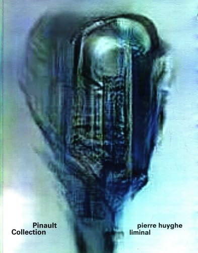 Pierre Huyghe. Liminal Pierre Huyghe. Liminal