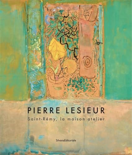 Pierre Lesieur: Saint-Rémy, La maison atelier Pierre Lesieur: Saint-Rémy, La maison atelier