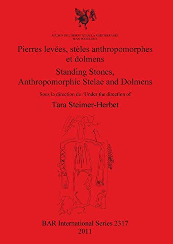 Pierres levées, stèles anthropomorphes et dolmens / Standing Stones, Anthropomorphic Stelae and Dolmens (BAR International Series, 2011, Band 2317) von British Archaeological Reports Oxford Ltd