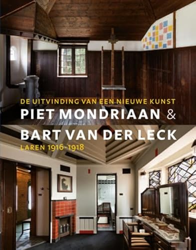 Piet Mondriaan & Bart Van der Leck: de uitvinding van een nieuwe kunst, Laren 1916-1918 von Uitgeverij WBOOKS