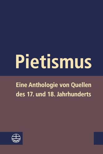 Pietismus: Eine Anthologie von Quellen des 17. und 18. Jahrhunderts von Evangelische Verlagsanstalt