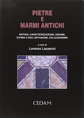 Pietre e marmi antichi. Natura, caratterizzazione, origine, storia d'uso, diffusione, collezionismo Pietre e marmi antichi. Natura, caratterizzazione, origine, storia d'uso, diffusione, collezionismo von CEDAM