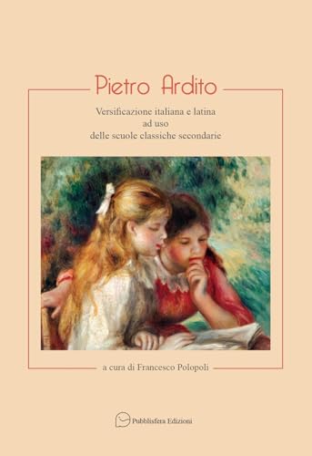 Pietro Ardito. Versificazione italiana e latina ad uso delle scuole classiche secondarie Pietro Ardito. Versificazione italiana e latina ad uso delle scuole classiche secondarie von Pubblisfera
